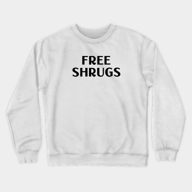 Free Shrugs Crewneck Sweatshirt by Venus Complete